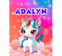 Adalyn: Personalized Unicorn Coloring Book for Girls Ages 4-8 | Custom Gift for Kids Who Love Unicorns: Fun Activity Book with Adalyn's Name on Every ... Halloween, Thanksgiving and All Occasions)