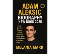 ADAM Aleksic BIOGRAPHY NEW BOOK 2025: The Viral Linguist Behind Algospeak, Internet Slang, and the Future of Language Online