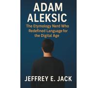 Adam Aleksic - The Etymology Nerd Who Redefined Language for the Digital Age