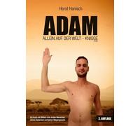 Adam allein auf der Welt - Knigge 2100: Ein Buch mit Bildern vom ersten Menschen, seinen Gedanken und seiner Körpersprache