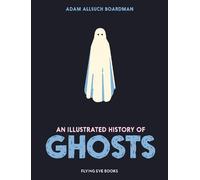Adam Allsuch Boardman An Illustrated History of Ghosts (Tapa dura)
