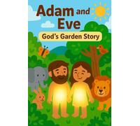 Adam and Eve: God's Garden Story (Little Hearts, Big Faith Bible Story Series)
