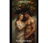 Adam and Eve: Paradise Lost and Found: The Story of the First Man and Woman, the Garden of Eden, and God’s Plan for Humanity