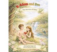 Adam and Eve: The Secrets of Eden: A Bible Story Coloring Book for Kids Ages 6-8 (Eternal Spring Collection Ages 6-8)