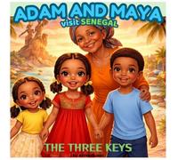 ADAM AND MAYA IN SENEGAL: THE THREE KEYS (ADAM AND MAYA DISCOVER ALL THE COUNTRIES OF AFRICA)