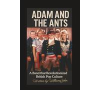 ADAM AND THE ANTS: A Band that Revolutionized British POP Culture