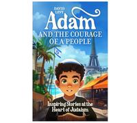 Adam and the Courage of a People: Inspiring Stories at the Heart of Judaism