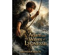 Adam and the Waves of Lyonesse: A Quest of the Heart ( Book Two ): 2