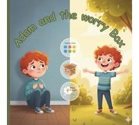 Adam and the worry box: A Gentle Story for Little Hearts Navigating Big Emotions