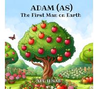 ADAM (AS) THE FIRST MAN ON EARTH