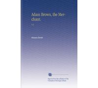 Adam Brown, the Merchant.: V.3
