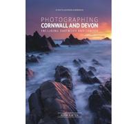 Adam Burton Photographing Cornwall & Devon-a photo-location guideb (Tapa blanda)