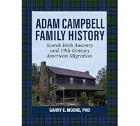 Adam Campbell Family History: Scotch-Irish Ancestry and 19th Century American Migration