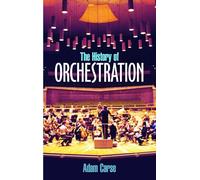 Adam carse: the history of orchestration livre sur la musique (Dover Books on Music)