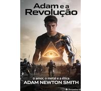 ADAM E A REVOLUÇÃO: O amor, o metal e a ética (Adam contra a dominação das máquinas)