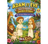 Adam et Ève dans le magnifique jardin d'Éden: 30 coloriages bibliques pour enfants de 4 à 8 ans