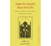 Adam for Muslim Boys and Girls: Islamic children's Stories to Read as a Family (Muslim literature for children and adolescents)
