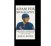 ADAM FOX BIOGRAPHY: The Quiet Superstar How Humility and Hard Work Built an NHL Icon