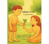 ADAM i EWA: W OGRODZIE EDEN („Od Adama do Jezusa. Pierwsze opowieści Biblii”)