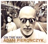 Adam Pierończyk - Adam Pierończyk: On The Way [CD]