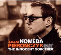 Adam Pieronczyk - Komeda - The Innocent Sorcerer