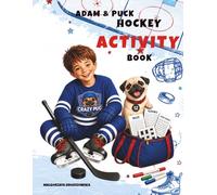 Adam & Puck Hockey Activity Book: Coloring Pages, Mazes, Puzzles, Tracing and Fun Hockey Activities for Kids Ages 4-8