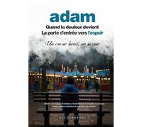 Adam: Quand la douleur devient La porte d'entrée vers l'espoir