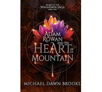 Adam Rowan and the Heart of the Mountain: 2 (Heart of the Wayshower Saga)
