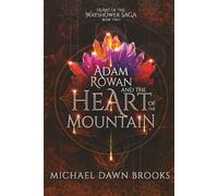 Adam Rowan and the Heart of the Mountain (The Heart of the Wayshower Saga)