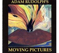 Adam Rudolph - Adam Rudolph's Moving Pictures