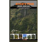 ADAM’S PEAK HIKING GUIDE 2026: Climb the Sacred Mountain and Experience Sri Lanka’s Legendary Pilgrimage Trail: 20 (Destination Insights travel guide)