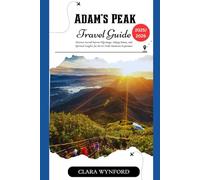 Adam’s Peak Travel Guide 2025/2026: Discover Sacred Sunrise Pilgrimage, Hiking Routes, and Spiritual Insights for the Sri Pada Mountain Experience