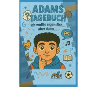 Adam´s Tagebuch: Ein kleines Stück aus meinem Leben