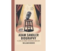 Adam Sandler Biography: Still Funny, Still Standing - The Evolution of a Comedy Legend