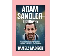 ADAM SANDLER-BIOGRAPHY: THE ART OF MAKING PEOPLE LAUGH - SUCCESS, STRUGGLES, AND STARDOM