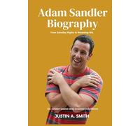 Adam Sandler Biography: The Comedy Legend Who Changed Hollywood - From Saturday Nights to Streaming Hits (All Stars Biography)