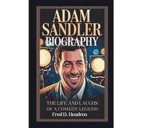 ADAM SANDLER BIOGRAPHY: The Life and Laughs of a Comedy Legend