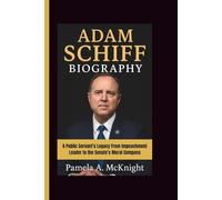 ADAM SCHIFF BIOGRAPHY: A Public Servant’s Legacy From Impeachment Leader to the Senate’s Moral Compass