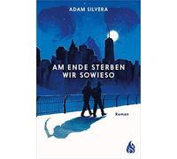 Adam Silvera Ka Am Ende sterben wir sowieso (Todesboten #2): Der f (Tapa blanda)