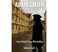 Adam Smith: A journey through his life and thoughts (Brief biographys)