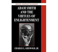 Adam Smith and the Virtues of Enlightenment (Modern European Philosophy)
