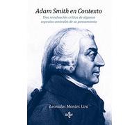 Adam Smith en Contexto: Una revaluación crítica de algunos aspectos centrales de su pensamiento (Filosofía - Filosofía y Ensayo)