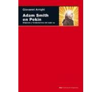 Adam Smith En Pekin: Origenes Y Fundamentos Del S.xxi