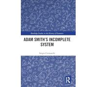 Adam Smith’s Incomplete System (Routledge Studies in the History of Economics)