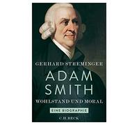 Adam Smith: Wohlstand und Moral. Eine Biographie