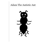Adam The Autistic Ant (Everyone Is Different)