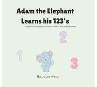 Adam the Elephant Learns his 123's: A gentle counting story about kindness and helping others.