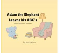 Adam the Elephant Learns His ABC's: Adam the Elephant Series