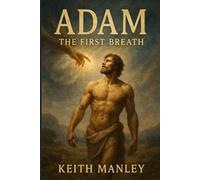 Adam - The First Breath (The Biographical Novel Series)