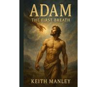 Adam - The First Breath (The Biographical Novel Series)